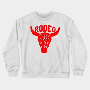 Rodeo Bulls and Blood and Dust and Mud Crewneck Sweatshirt